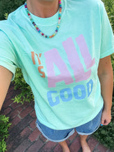 Load image into Gallery viewer, it&#39;s all good tee
