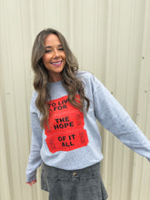 Load image into Gallery viewer, to live for the hope of it all sweatshirt
